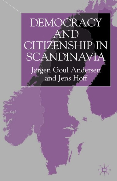 J. Anderson, Jens Hoff - Democracy and Citizenship in Scandinavia, Inbunden