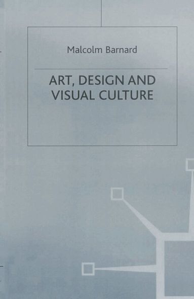 Malcolm Barnard - Art, Design and Visual Culture, Inbunden