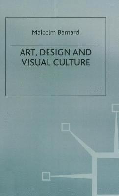 Malcolm Barnard - Art, Design and Visual Culture : An Introduction, Inbunden