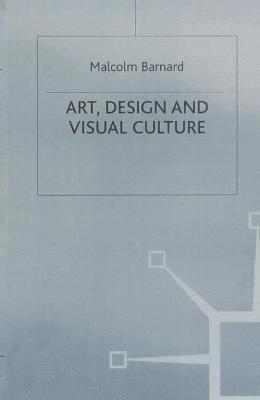 bokomslag Art, Design and Visual Culture : An Introduction