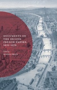 bokomslag Documents on the Second French Empire, 1852-1870