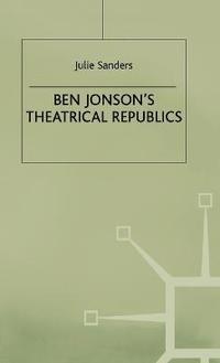 bokomslag Ben Jonsons Theatrical Republics