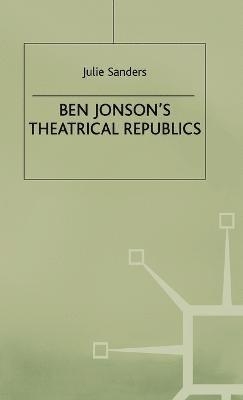 Ben Jonson’s Theatrical Republics