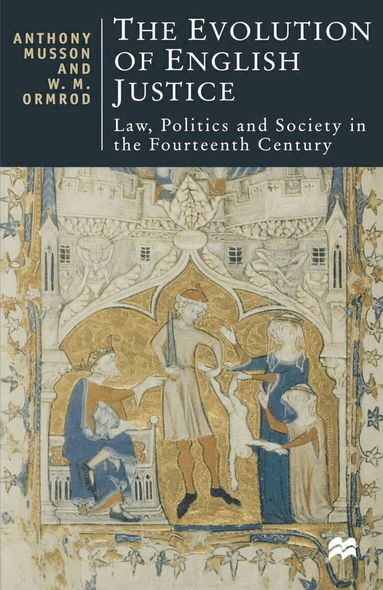 W Mark Ormrod, Anthony Musson - Evolution of English Justice, Häftad