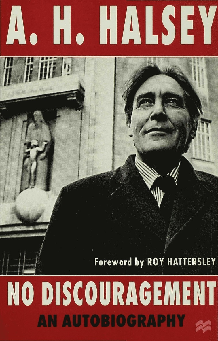 A.H. Halsey, foreword Roy Hattersley, A. H. Halsey, Foreword Roy Hattersley, A H Halsey - No Discouragement, Häftad