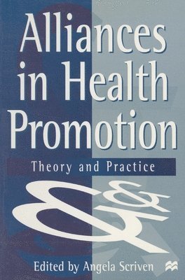 Angela Scriven, Angela Scriven - Alliances in Health Promotion: Theory and Practice, Häftad