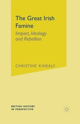bokomslag The Great Irish Famine: Impact, Ideology and Rebellion