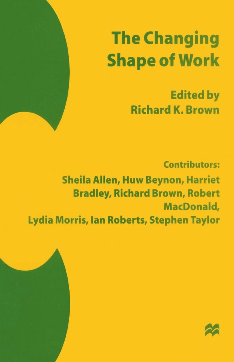 Phillip Brown, Richard K. Brown, Richard K Brown - Changing Shape of Work, Inbunden