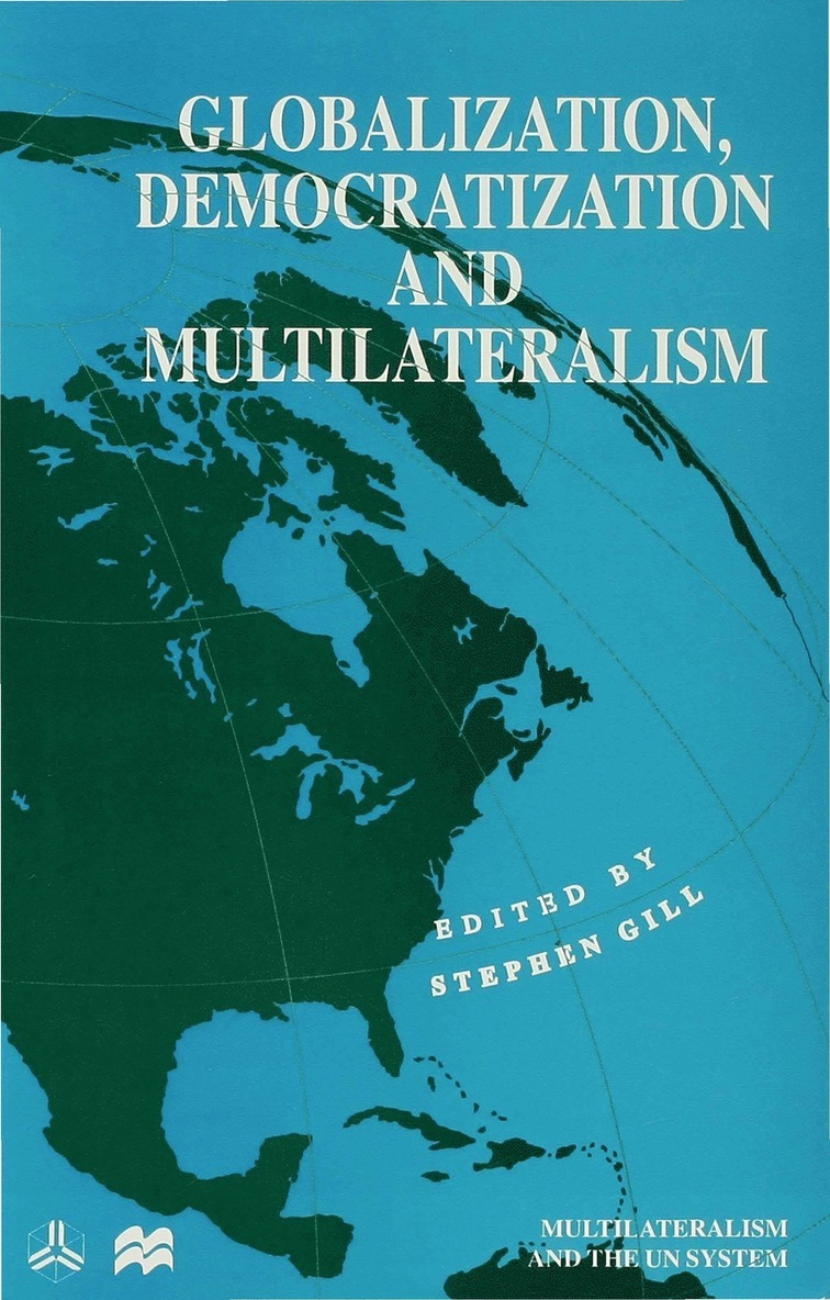 Gill S., Stephen Gill - Globalization, Democratization and Multilateralism, Inbunden