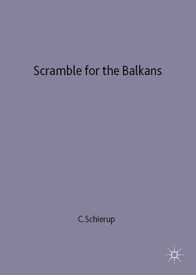 Schierup, Carl-Ulrik Schierup - Scramble for the Balkans, Inbunden