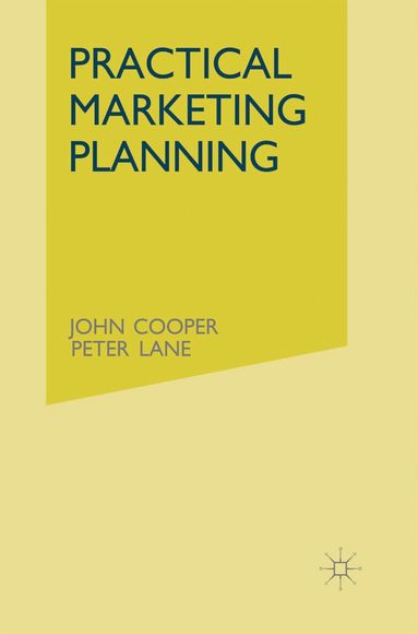 John Cooper, Peter Lane - Practical Marketing Planning, Häftad