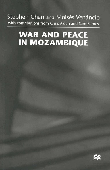 Stephen Chan, Moisés Venâncio - War and Peace in Mozambique, Inbunden