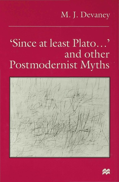 bokomslag 'Since at least Plato ?' and Other Postmodernist Myths