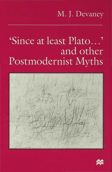 bokomslag Since at least Plato  and Other Postmodernist Myths