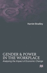 bokomslag Gender and Power in the Workplace: Analysing the Impact of Economic Change