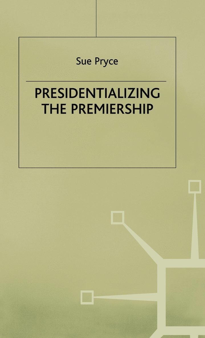 Presidentializing the Premiership 1