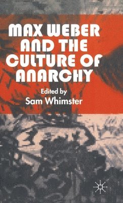 bokomslag Max Weber and the Culture of Anarchy