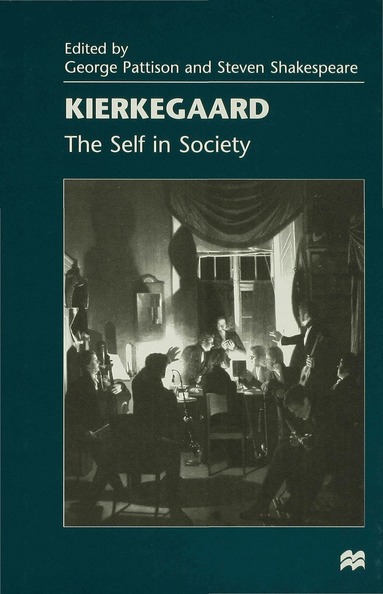 Steven Shakespeare, G. Pattison - Kierkegaard: The Self in Society, Inbunden