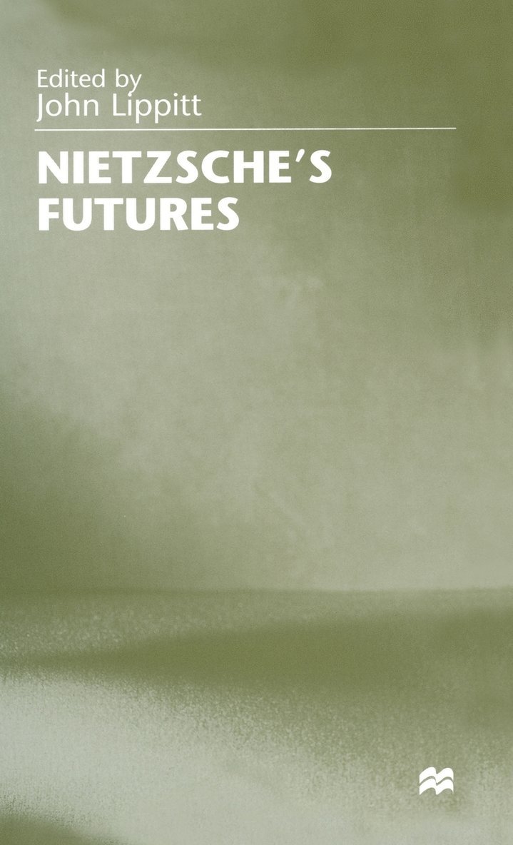 John Lippitt - Nietzsche's Futures, Inbunden