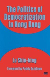 bokomslag The Politics of Democratization in Hong Kong