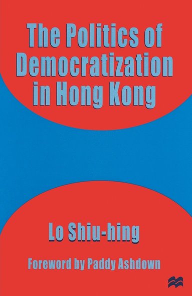 bokomslag The Politics of Democratization in Hong Kong