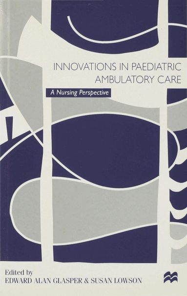 Edward Alan Glasper, Susan Lowson - Innovations in Paediatric Ambulatory Care, Häftad