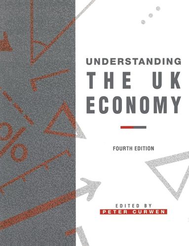 Peter Curwen - Understanding the UK Economy, Häftad