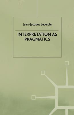 Interpretation as Pragmatics 1