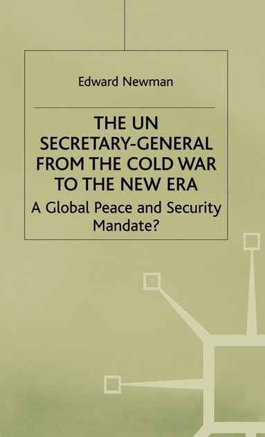 bokomslag The UN Secretary-General from the Cold War to the New Era