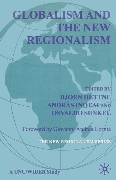 Osvaldo Sunkel, András Inotai, B. Hettne - Globalism and the New Regionalism, Häftad