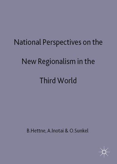 B. Hettne, A. Inotai, O. Sunkel - National Perspectives on the New Regionalism in the Third World, Häftad