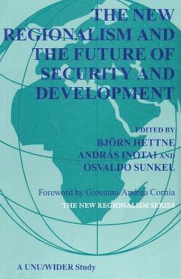 Bjorn Hettne, Andras Inotai, B. Hettne, A. Inotai, O. Sunkel - New Regionalism and the Future of Security and Development, Häftad