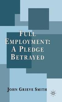 bokomslag Full Employment: A Pledge Betrayed