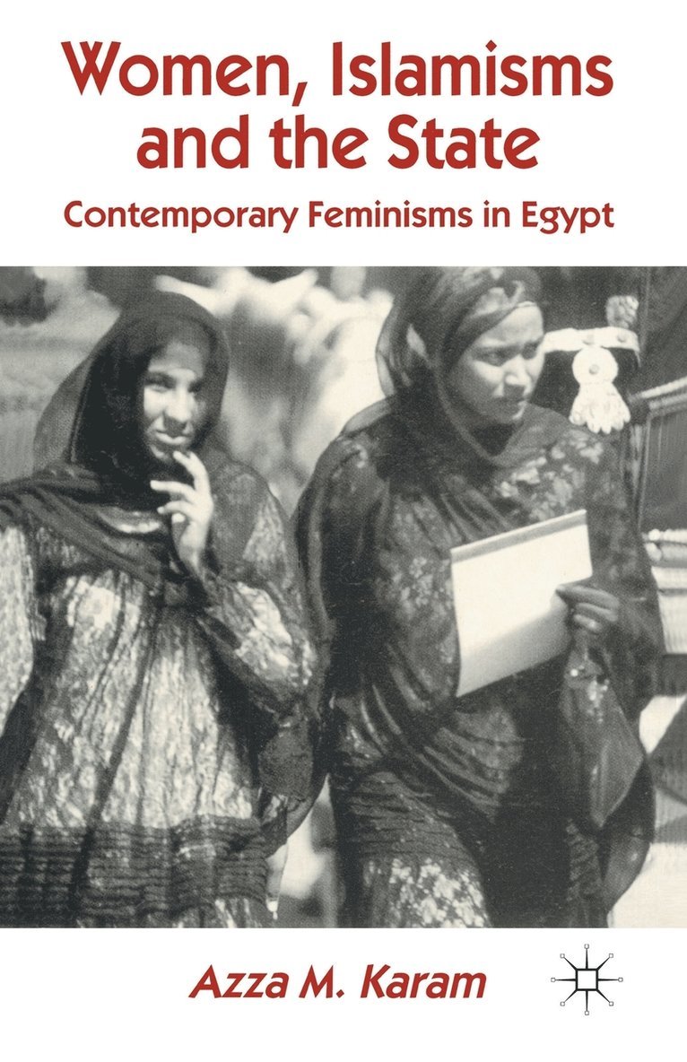 A. Karam - Women, Islamisms and the State, Häftad