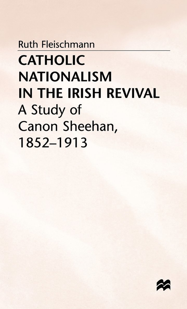 R. Fleischmann, Ruth Fleischmann, Fleischmann - Catholic Nationalism in the Irish Revival, Inbunden