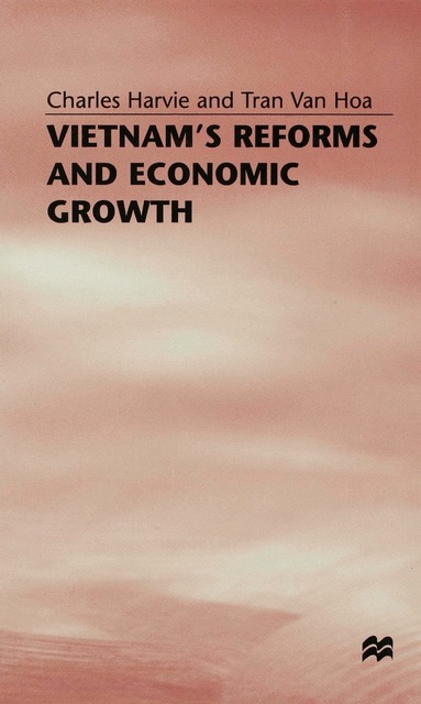 C. Harvie, T. Van Hoa - Vietnam’s Reforms and Economic Growth, Inbunden