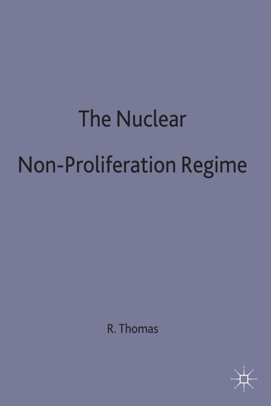 Fr D. Ric Thomas, Raju G.C. Thomas - Nuclear Non-Proliferation Regime, Inbunden