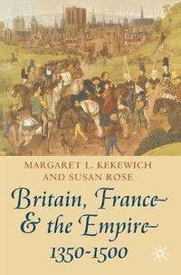 bokomslag Britain, France and the Empire, 1350-1500: Darkest Before Dawn