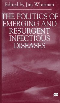 bokomslag The Politics of Emerging and Resurgent Infectious Diseases