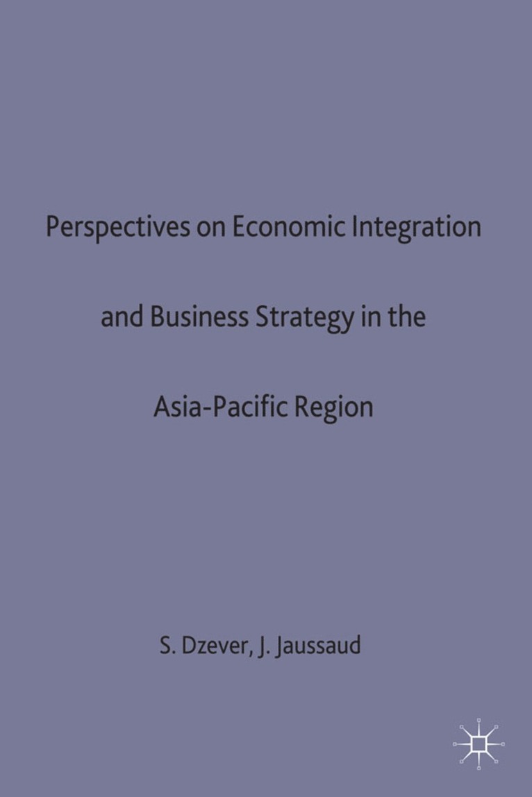 Sam Dzever, Jacques Jaussaud - Perspectives on Economic Integration and Business Strategy in the Asia-Pacific Region, Inbunden