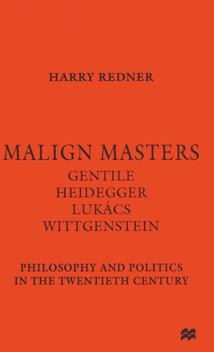 Malign Masters Gentile Heidegger Lukács Wittgenstein