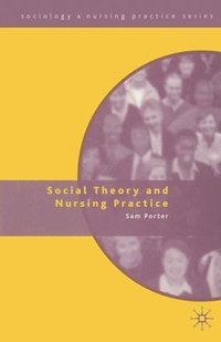 bokomslag Social Theory and Nursing Practice