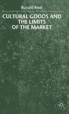 Cultural Goods and the Limits of the Market 1