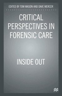 bokomslag Critical Perspectives in Forensic Care: Inside Out