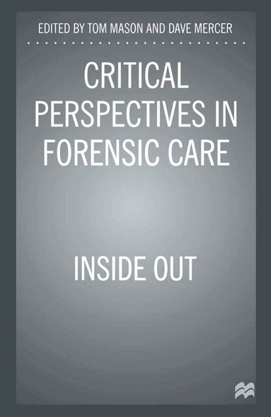 Tom Mason, Dave Mercer - Critical Perspectives in Forensic Care, Häftad