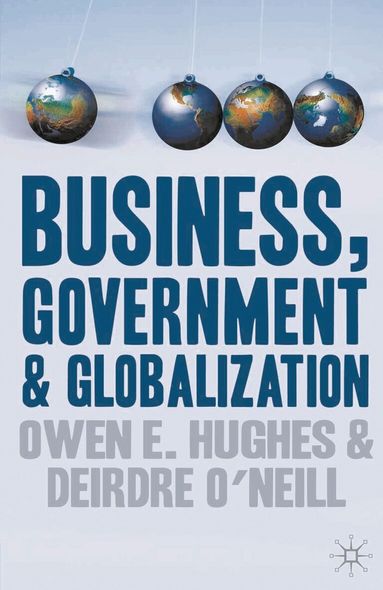 Owen E. Hughes, Deirdre O'Neill - Business, Government and Globalization, Häftad