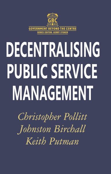 Johnston Birchall, Keith Putman, Christopher Pollitt - Decentralising Public Service Management, Häftad