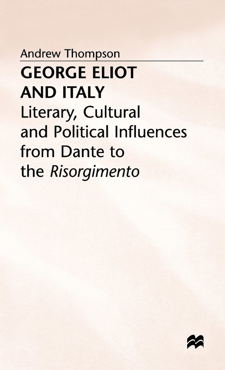 A. Thompson, Andrew (Lecturer in English Thompson, Thompson - George Eliot and Italy, Inbunden