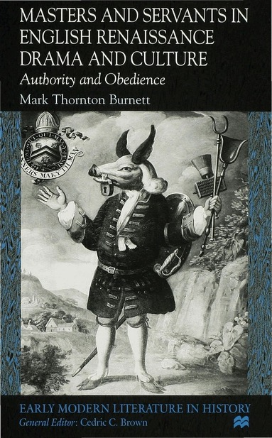 M. Burnett - Masters and Servants in English Renaissance Drama and Culture, Inbunden