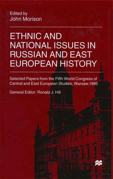 J. Morison - Ethnic and National Issues in Russian and East European History, Inbunden